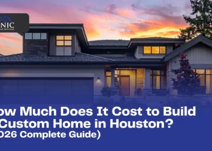 How Much Does It Cost to Build a Custom Home in Houston? [2026 Complete Guide]