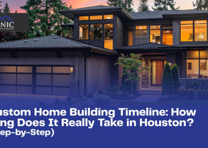 Custom Home Building Timeline: How Long Does It Really Take in Houston