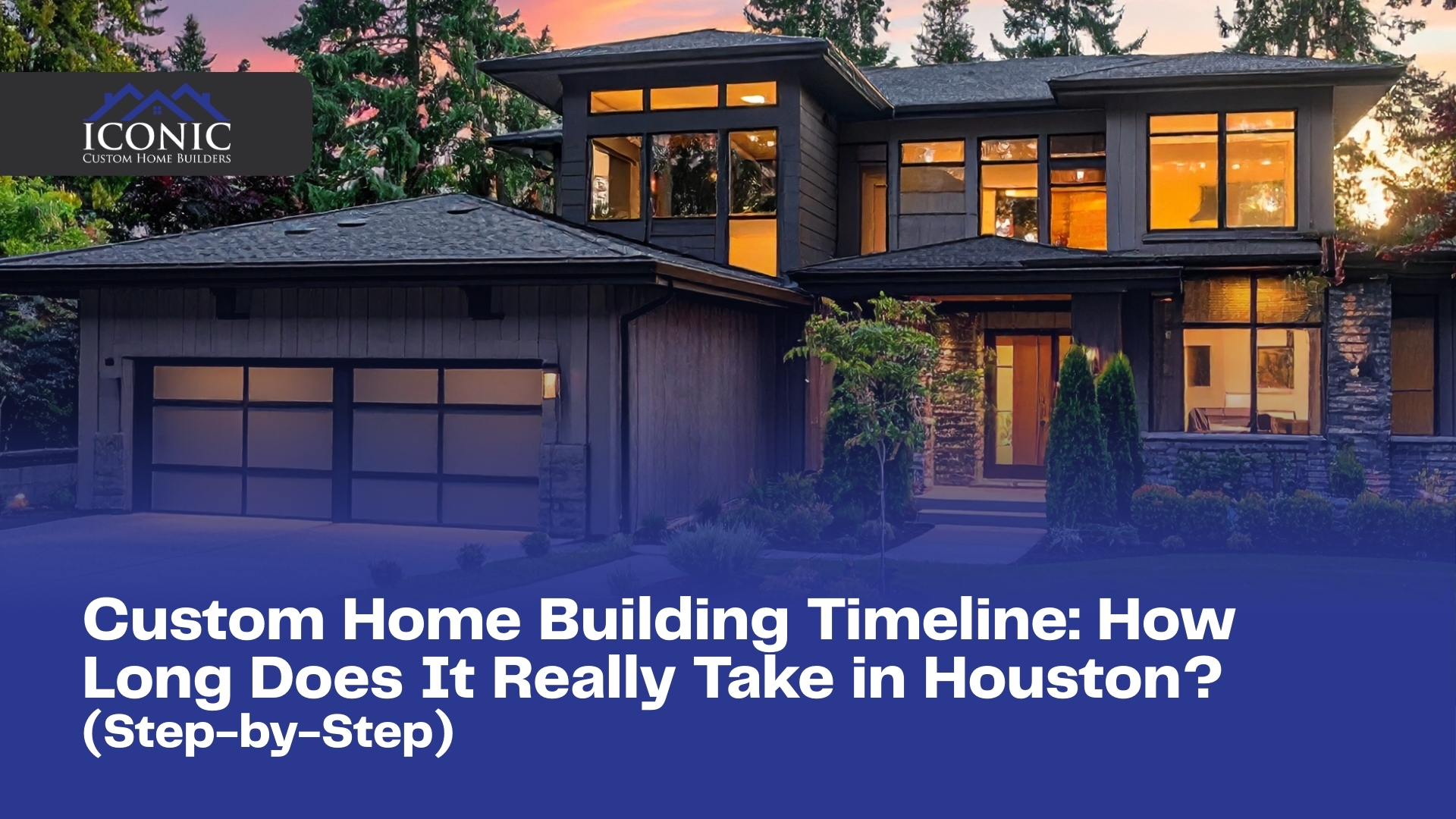 Custom Home Building Timeline: How Long Does It Really Take in Houston