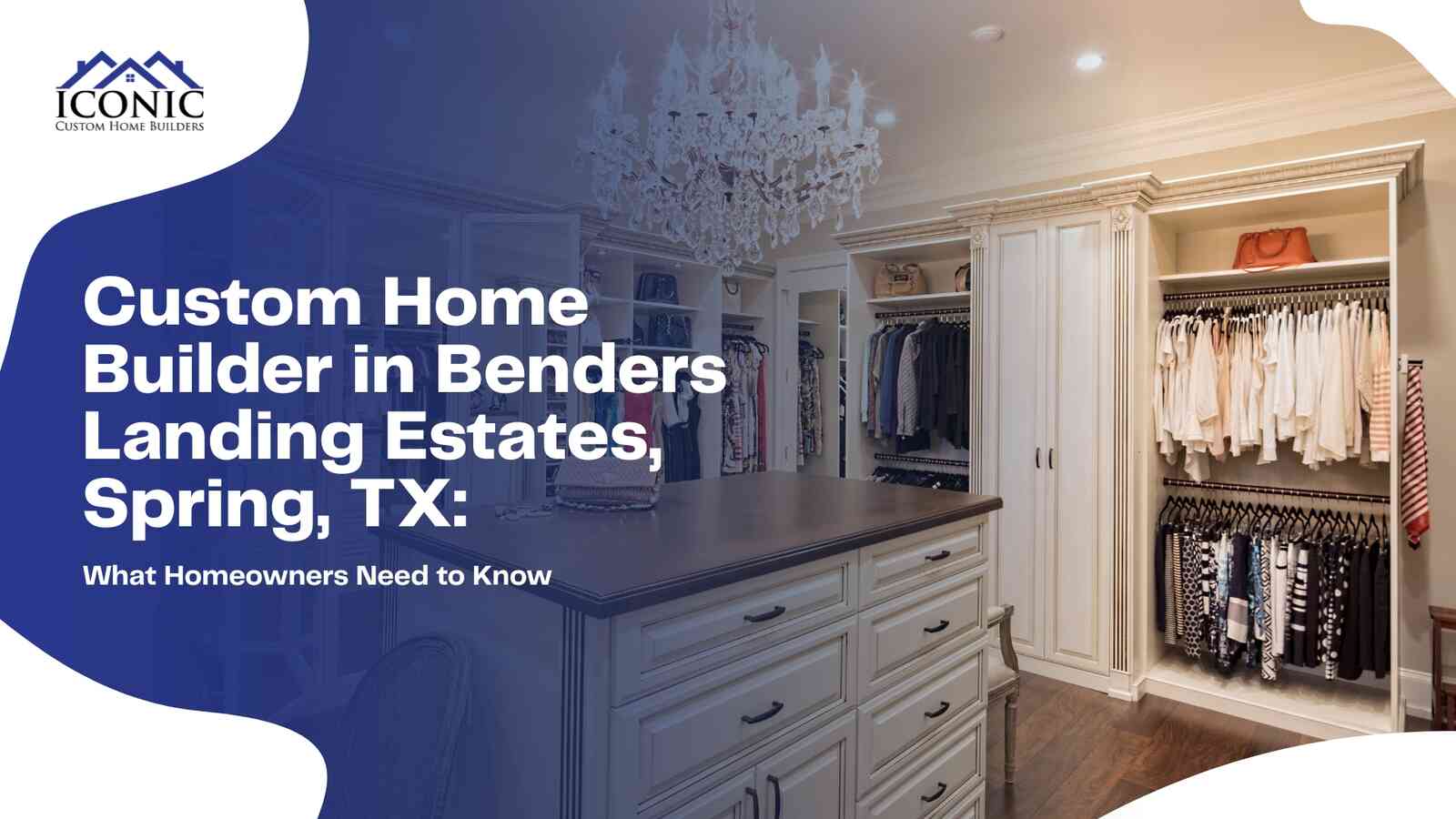 Iconic Custom Home Builders — luxury custom home interior with walk-in closet and chandelier in Benders Landing Estates, Spring, TX