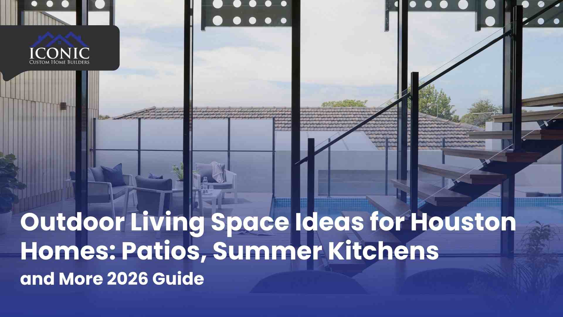 Outdoor living space ideas for Houston homes featuring covered patio and pool by Iconic Custom Home Builders