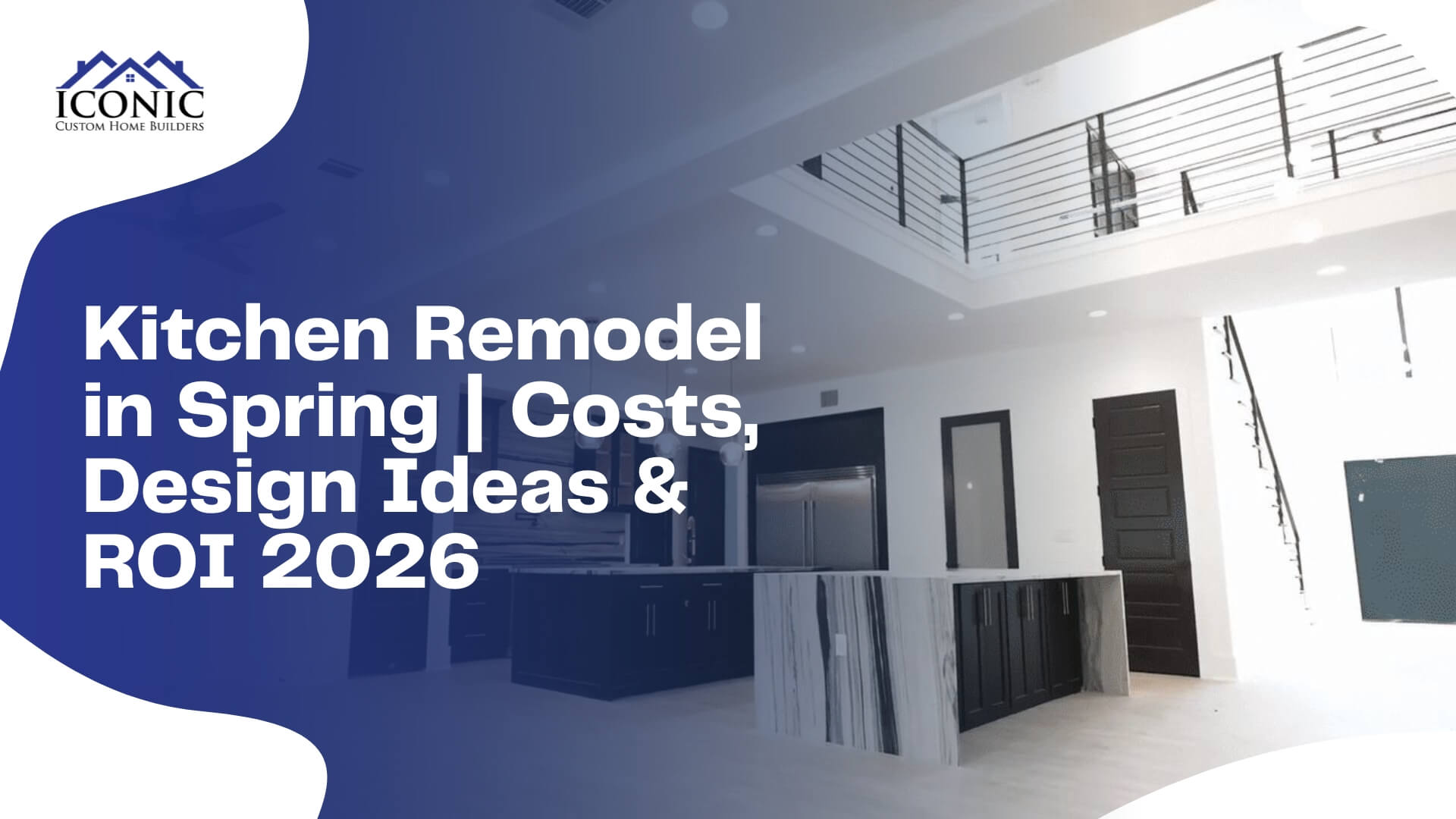 Kitchen remodel in Spring TX blog cover showing open-concept custom kitchen with dark cabinetry, marble island, and double-height ceiling by Iconic Custom Home Builders